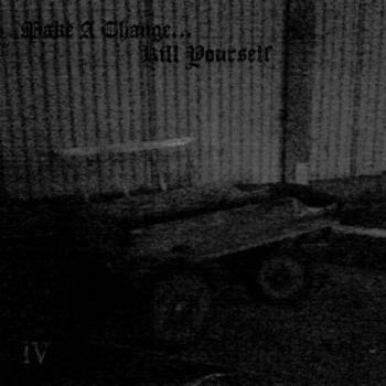 Make A Change...Kill Yourself - IV Digipak CD