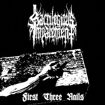Sacrilegious Impalement - First Three Nails CD