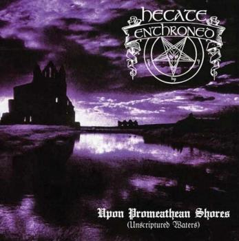 Hecate Enthroned - Upon Promeathean Shores (Unscriptured Waters) Digipak CD
