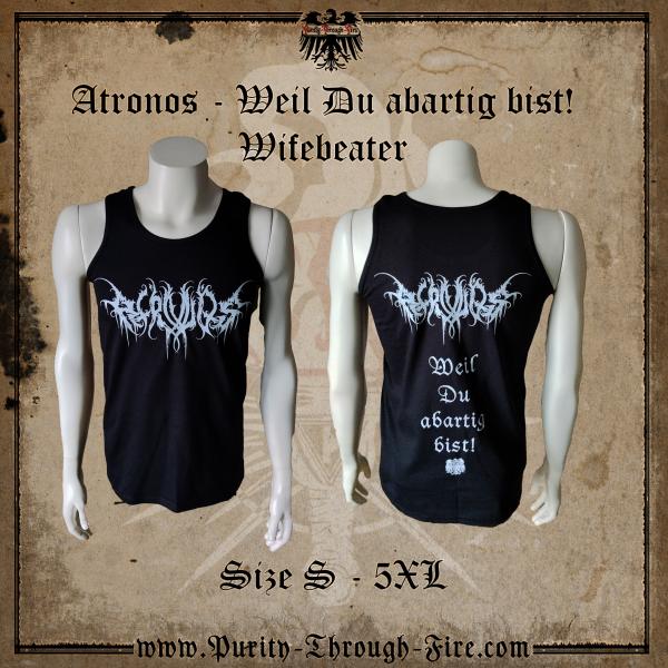 Atronos - Weil du abartig Bist! Wifebeater
