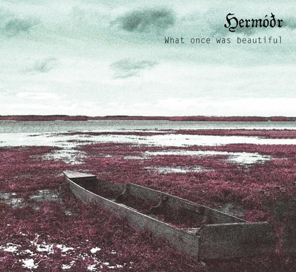 Hermóðr (Hermodr) - What once was beautiful Digipak CD