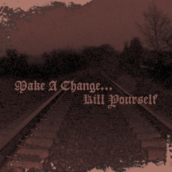 Make A Change...Kill Yourself - II Digipak CD