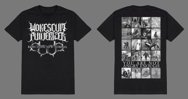 Wokescum Pulverizer - Your are not angry enough T-Shirt Pre-Order