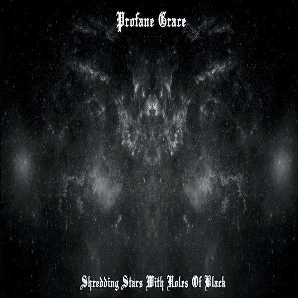 Profane Grace - Shredding stars with holes of black CD