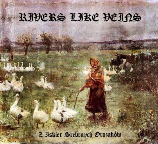 Rivers Like Veins - Z Iskier Srebrnych Orszaków  Digipak CD
